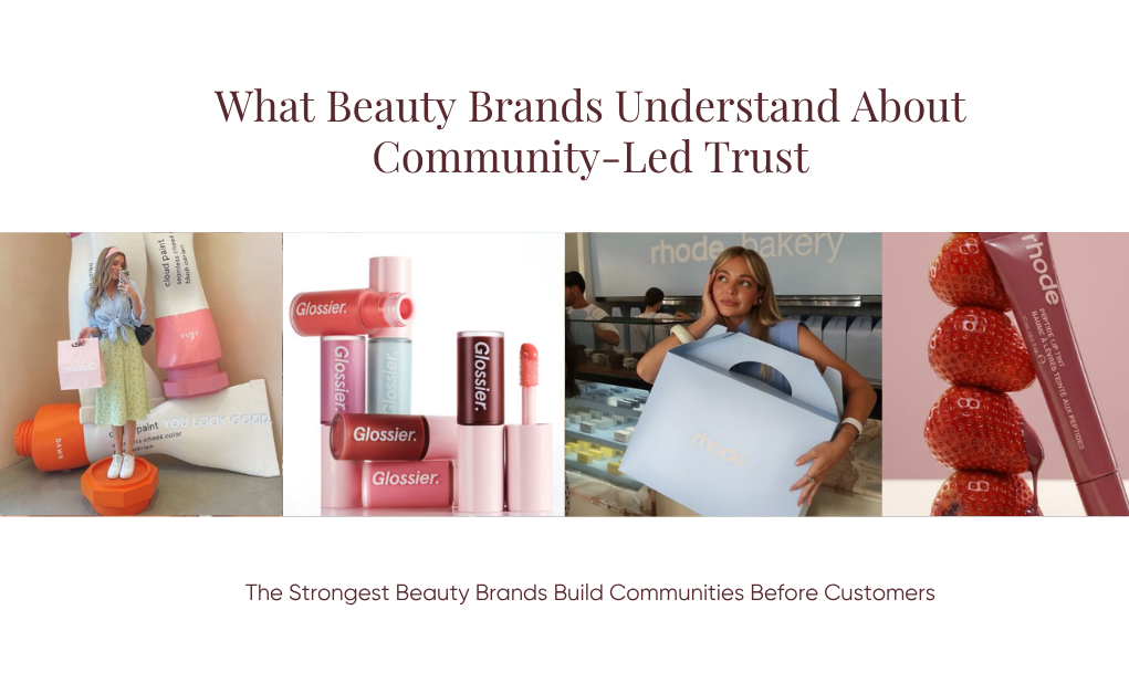 What Beauty Brands Understand About Community-Led Trust